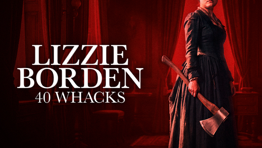 Promotional artwork for 'Lizzie Borden: 40 Whacks' showing an actor portraying Lizzie Borden holding a large axe