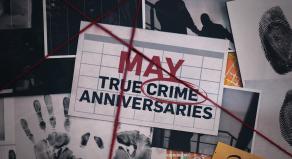May true crime anniversaries