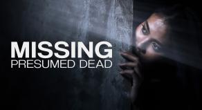 'MISSING PRESUMED DEAD' - A woman pokes her head around a dark corner