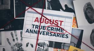 August true crime anniversaries