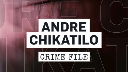 Andre Chikatilo: The Rostov Ripper 