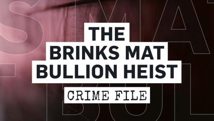 The Brinks Mat Bullion Heist