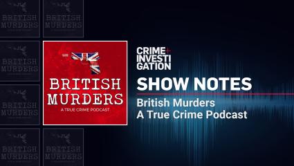 Crime+Investigation Show Notes - British Murders