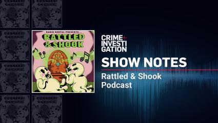 Show Notes - Rattled & Shook