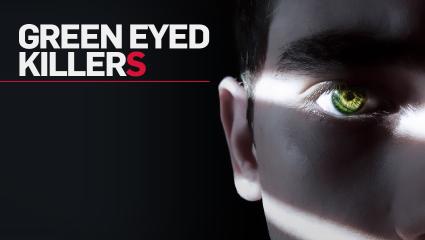 GREEN EYED KILLERS - A shadowy man's face with green eyes