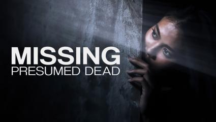 'MISSING PRESUMED DEAD' - A woman pokes her head around a dark corner