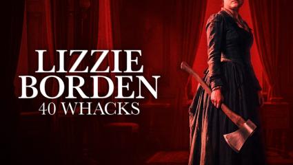 Promotional artwork for 'Lizzie Borden: 40 Whacks' showing an actor portraying Lizzie Borden holding a large axe