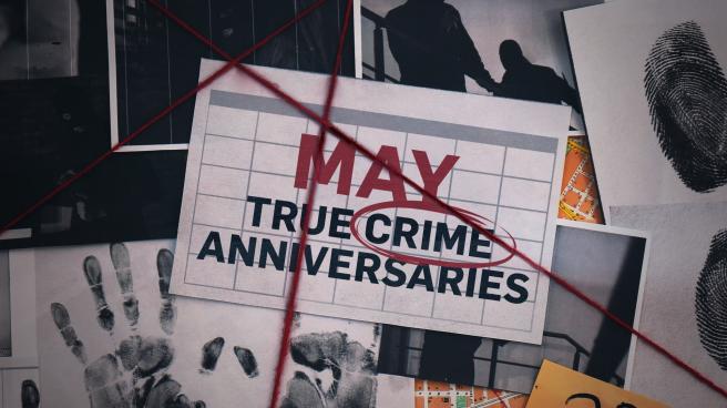 May true crime anniversaries