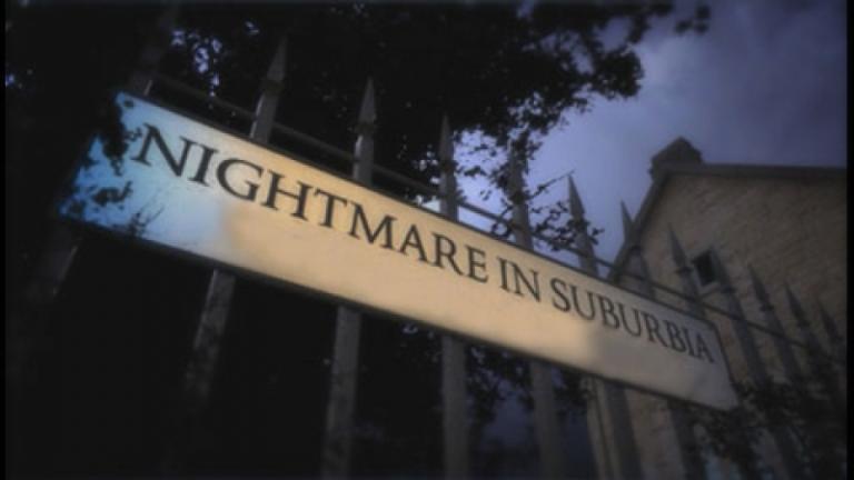 Nightmare in Suburbia Nightmare in Suburbia