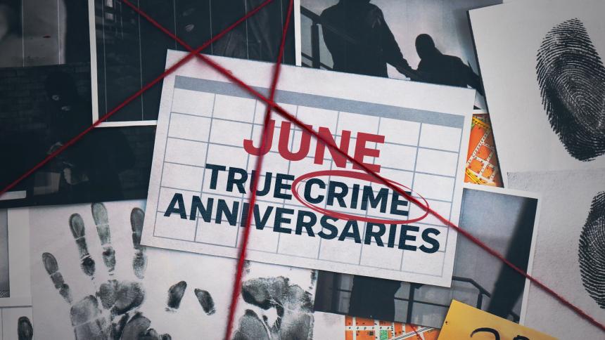 June true crime anniversaries