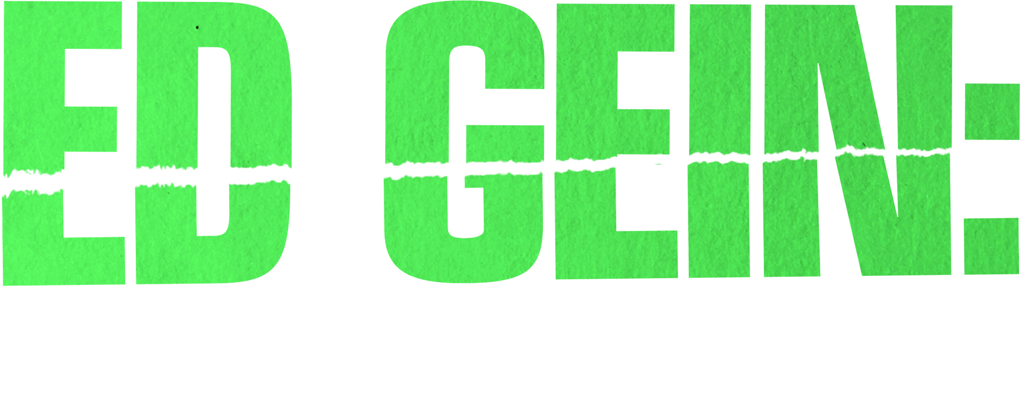 ED GEIN: ORIGINAL PSYCHO