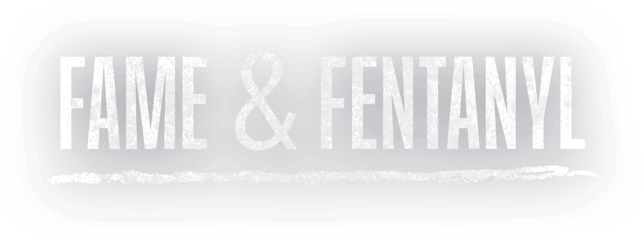 FAME & FENTANYL